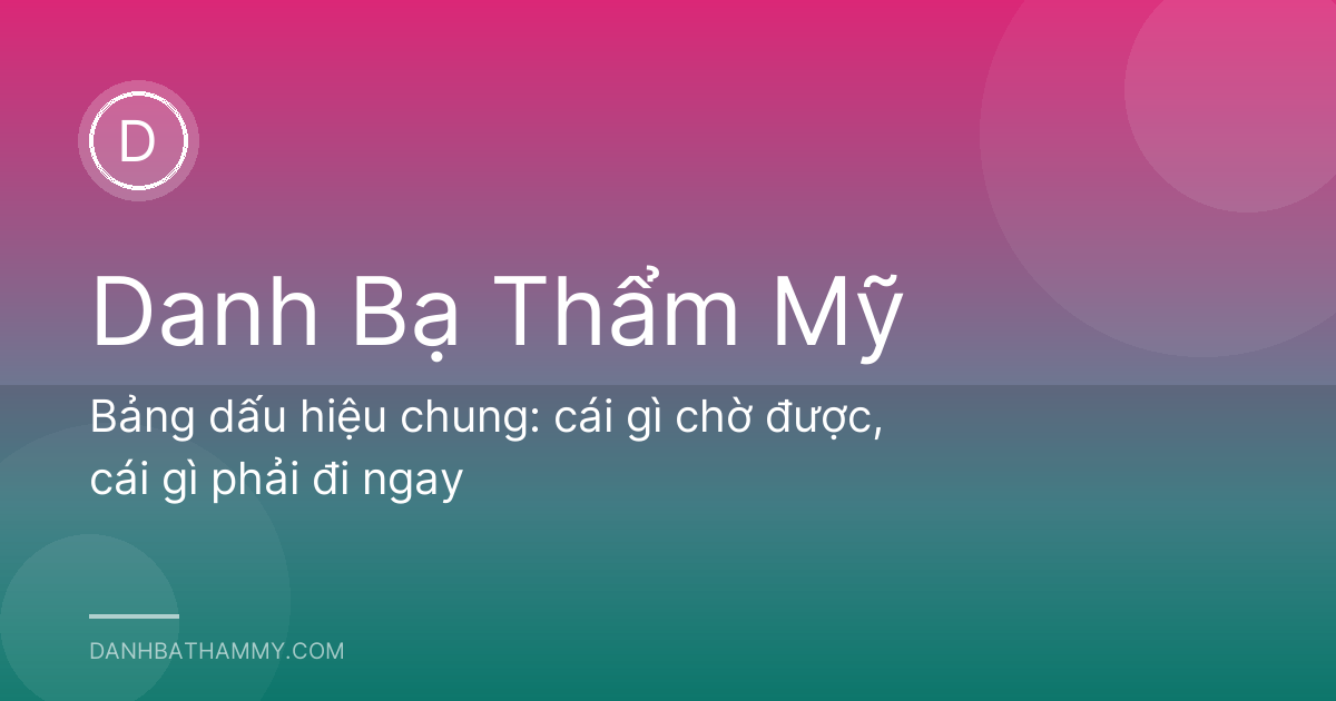 Bảng dấu hiệu chung: cái gì chờ được, cái gì phải đi ngay