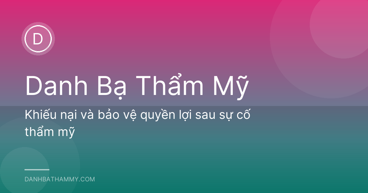 Khiếu nại và bảo vệ quyền lợi sau sự cố thẩm mỹ