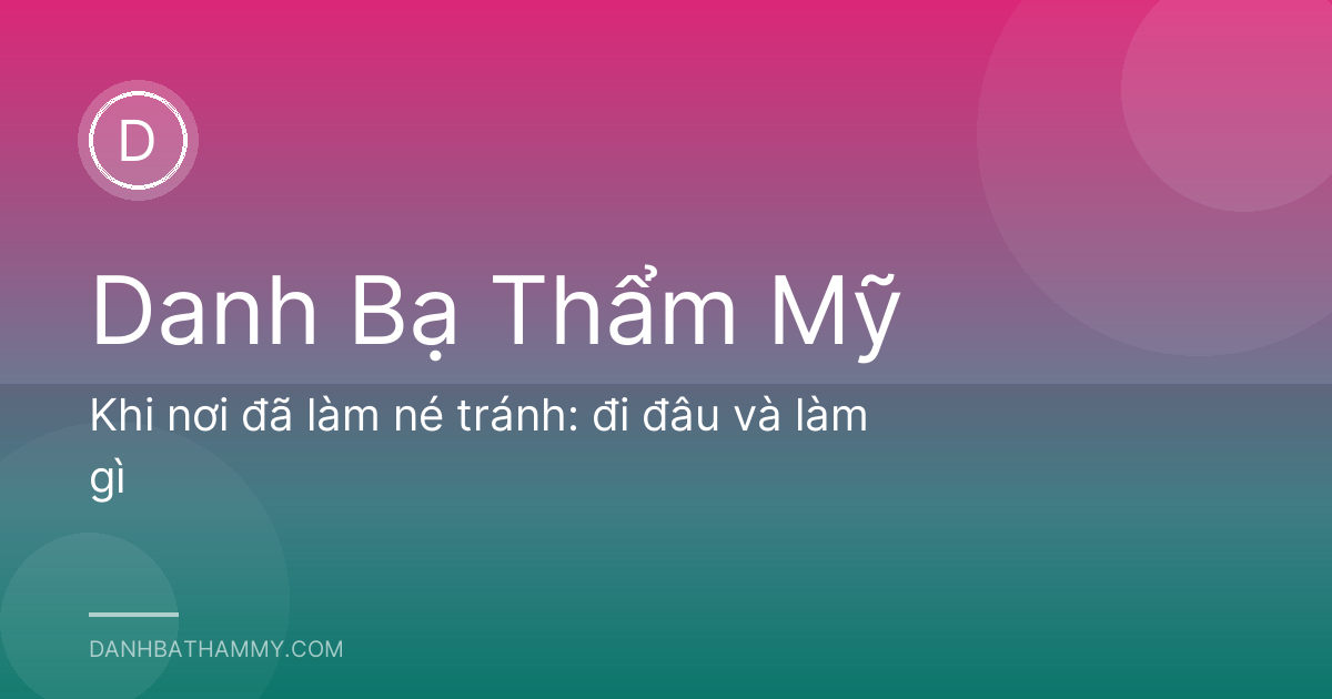 Khi nơi đã làm né tránh: đi đâu và làm gì
